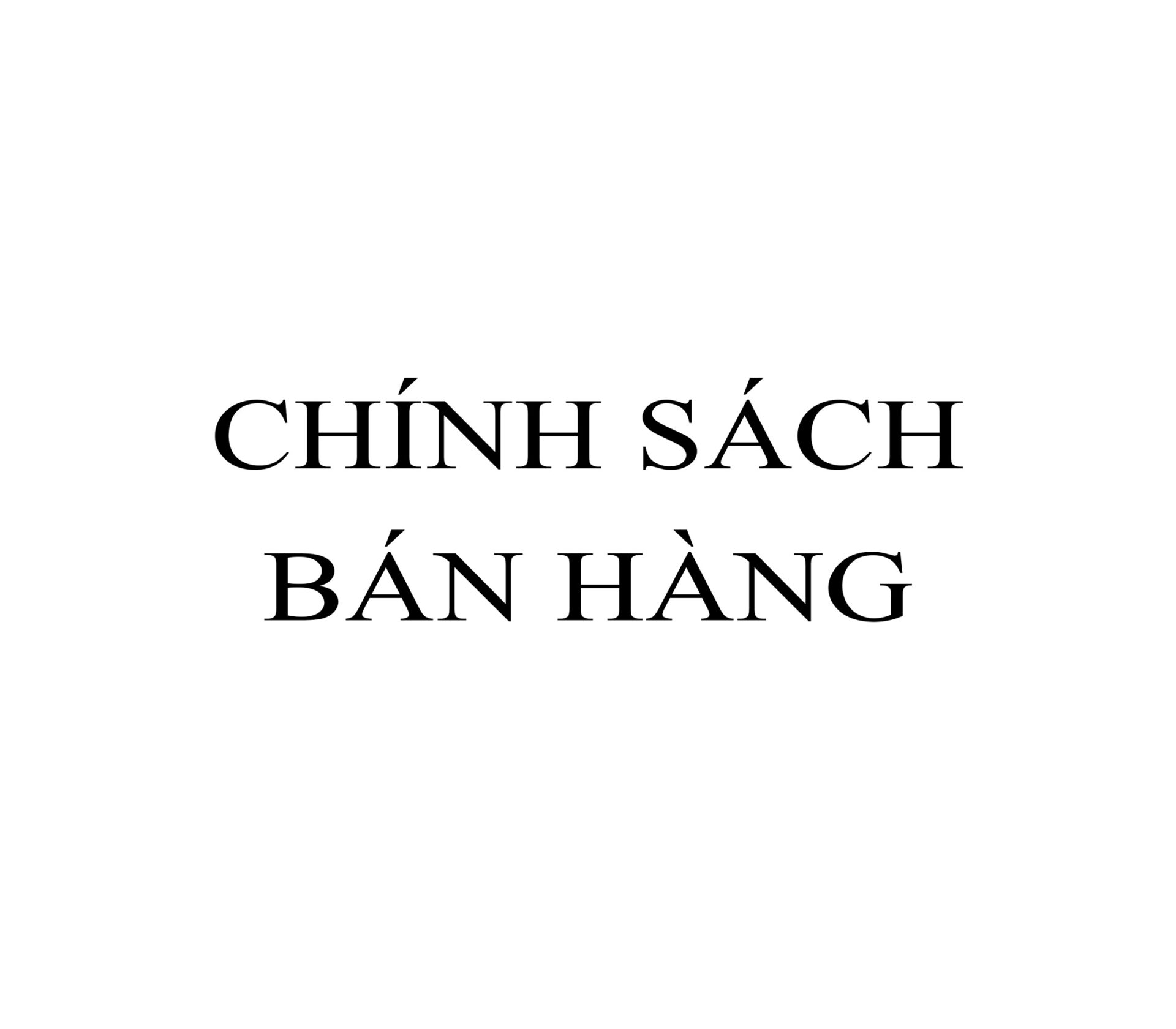 CHÍNH SÁCH BÁN HÀNG