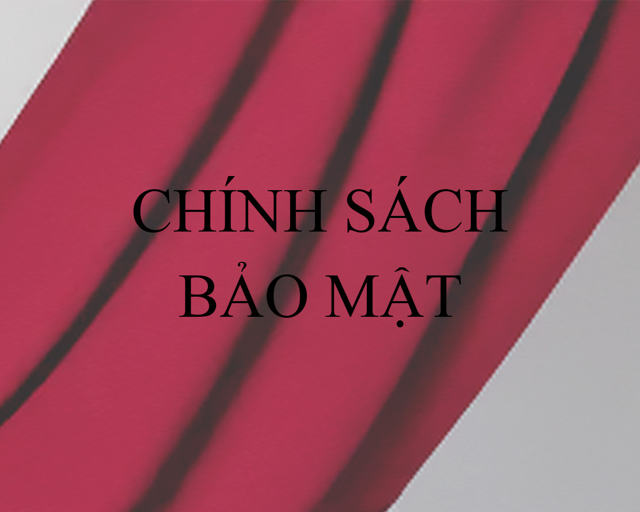 CHÍNH SÁCH BẢO MẬT